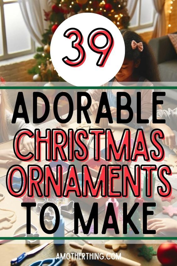 39 Easy Homemade Christmas Ornaments