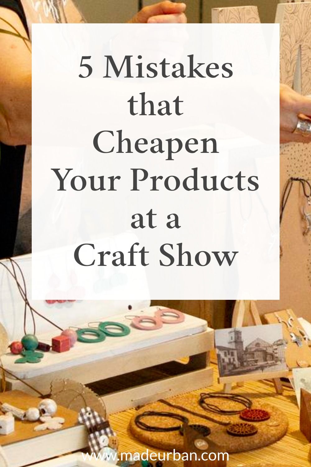 5 Mistakes that Cheapen your Products at a Craft Show