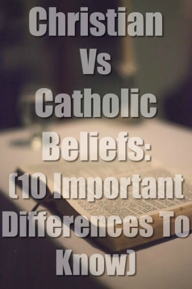 10 Divine Lights On Christian Vs Catholic Beliefs To Read