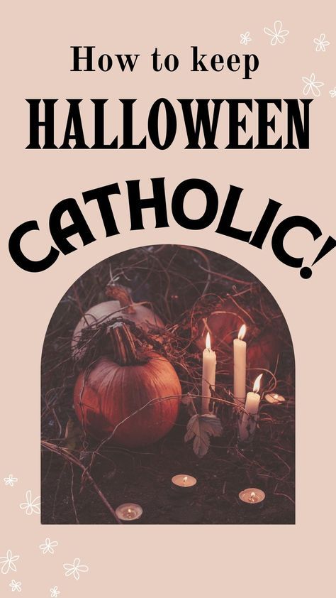 How to Have a Catholic Halloween – A Catholic Moms Life