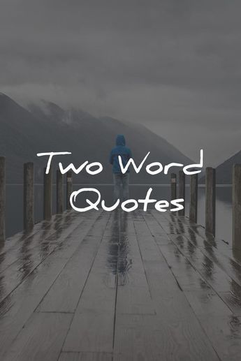 101 Two Word Quotes (Find Motivation/Inspiration) – Wisdom Quotes