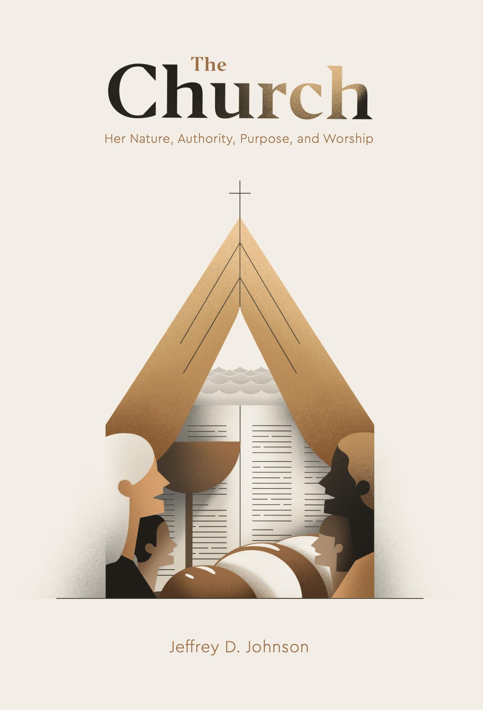 The Church: Her Nature, Authority, Purpose, and Worship