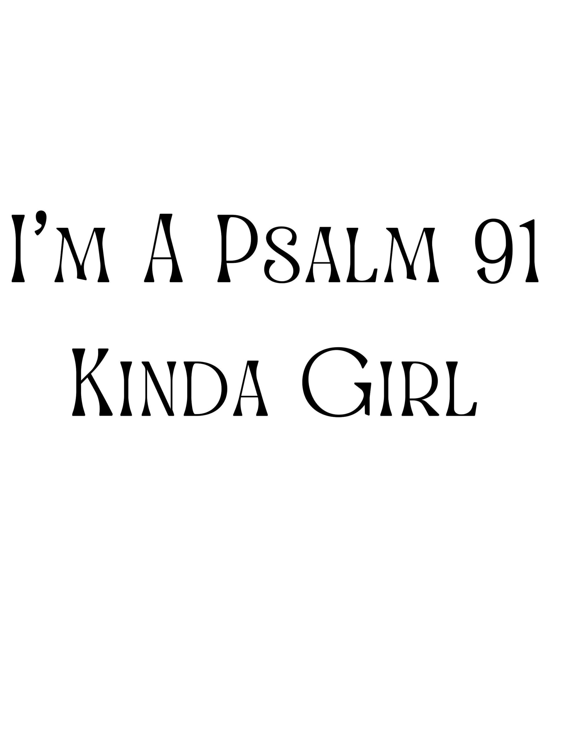 I’m a psalm 91 kinda girl