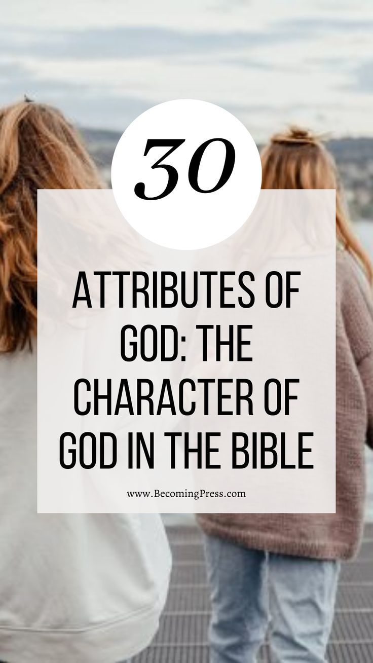 30 Attributes of God: The Character of God in the Bible