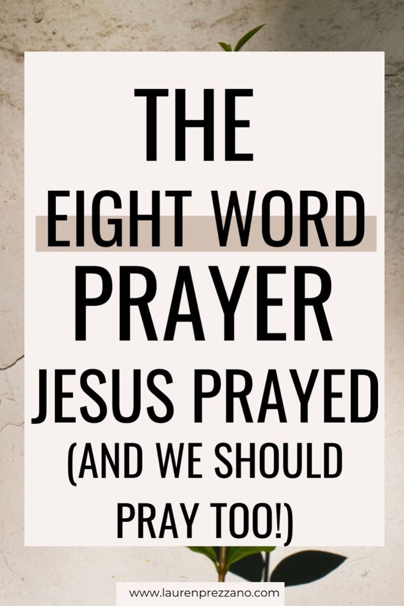 The Eight Word Prayer Jesus Prayed