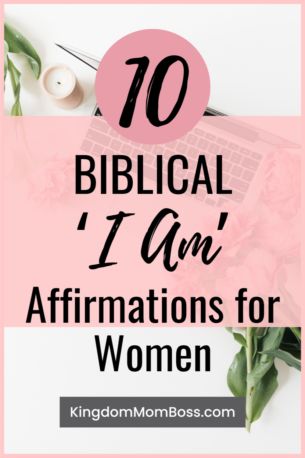 Transform Your Life with Biblical I Am Affirmations
