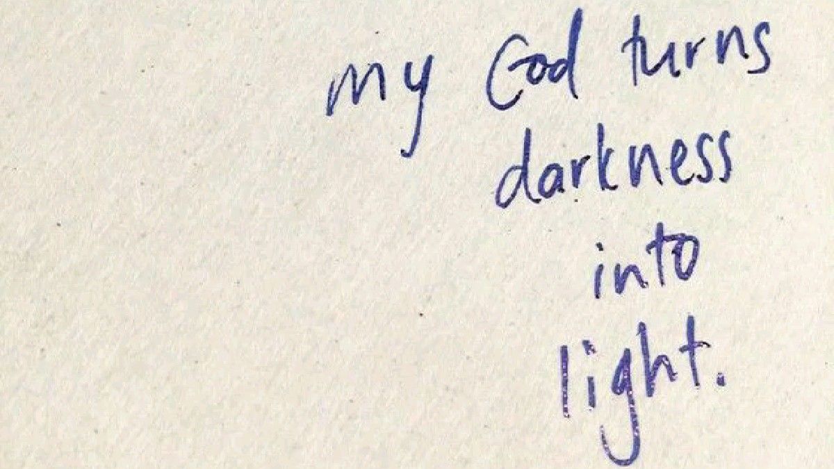 my God turns darkness into light
