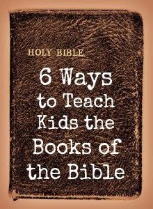 6 Ways to Teach Kids the Books of the Bible