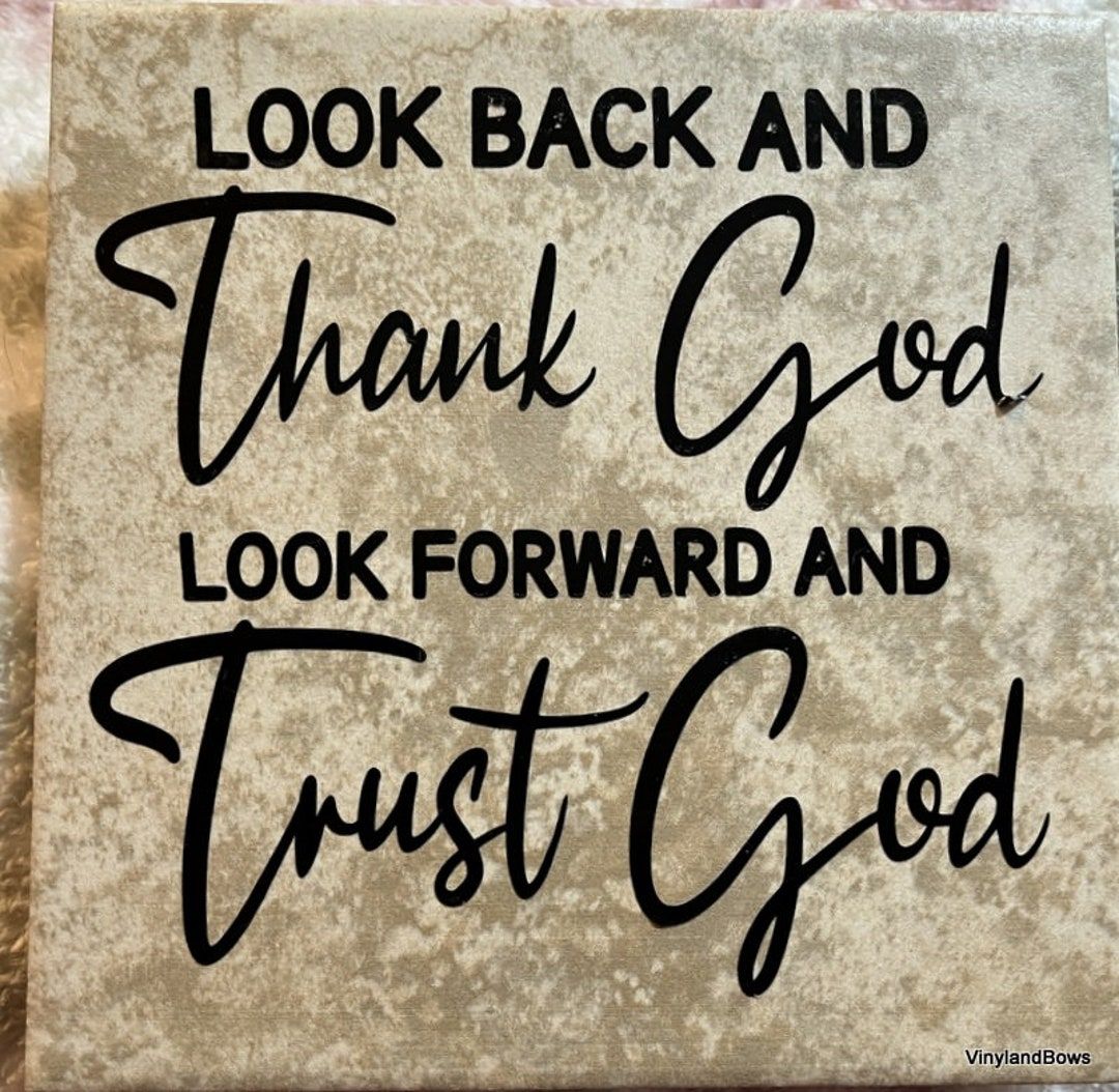 Look Back and Thank God Look Forward and Trust God Vinyl Decorated 6″ Tile Religious Tile Faith Trust Christian Gift Idea Encouragement – Etsy UK