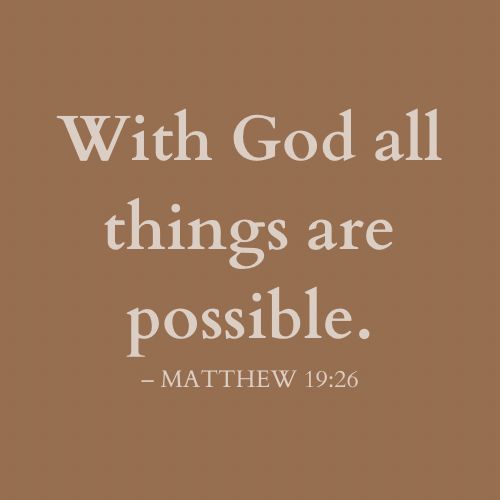 Bible verse – with God all things are possible .